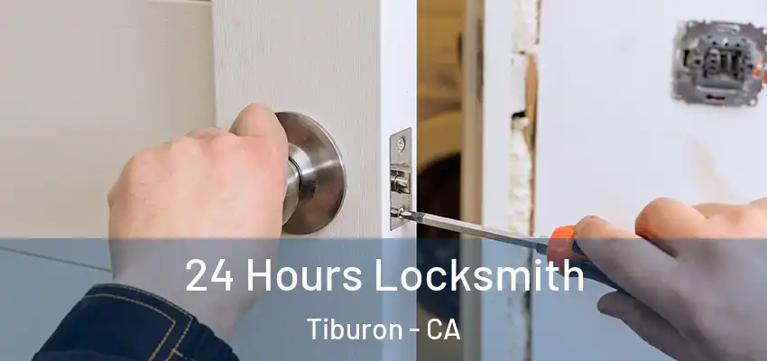  24 Hours Locksmith Tiburon - CA