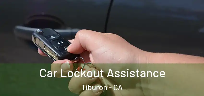  Car Lockout Assistance Tiburon - CA