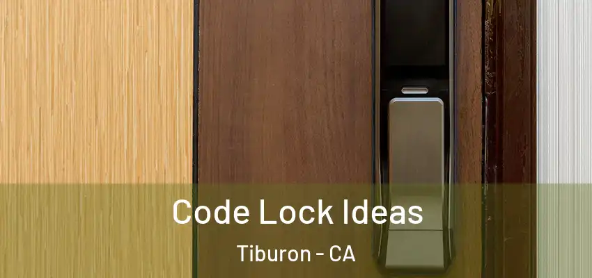  Code Lock Ideas Tiburon - CA