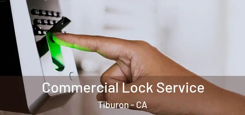  Commercial Lock Service Tiburon - CA