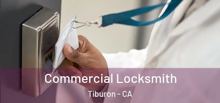  Commercial Locksmith Tiburon - CA