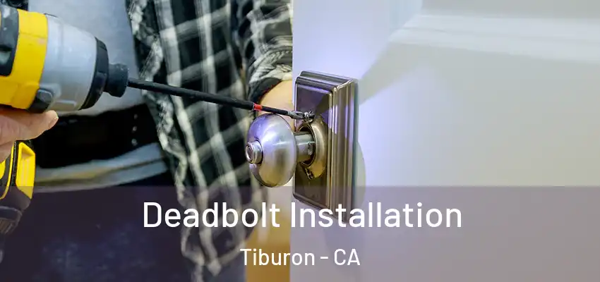  Deadbolt Installation Tiburon - CA