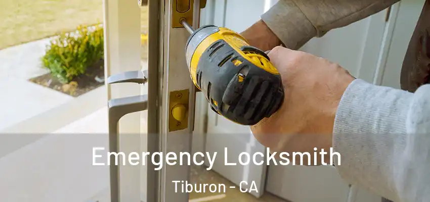  Emergency Locksmith Tiburon - CA