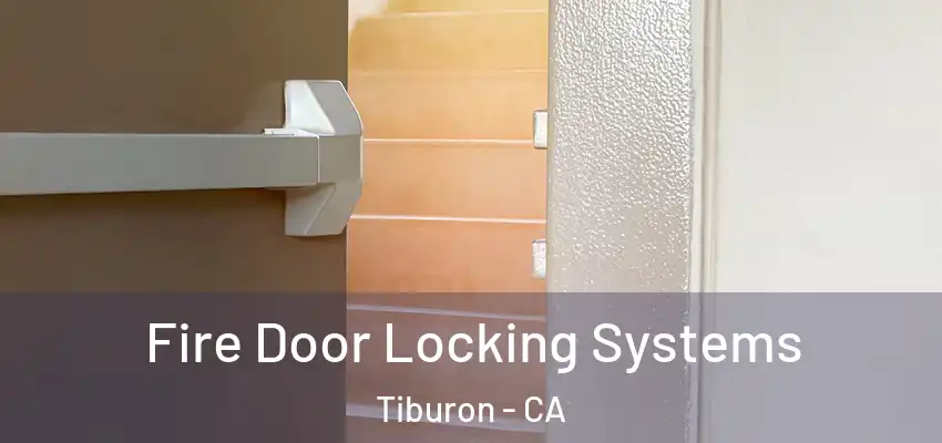  Fire Door Locking Systems Tiburon - CA