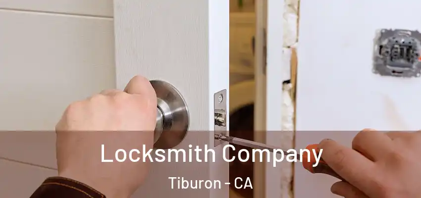  Locksmith Company Tiburon - CA
