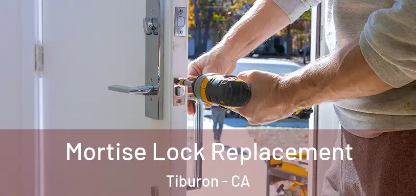  Mortise Lock Replacement Tiburon - CA