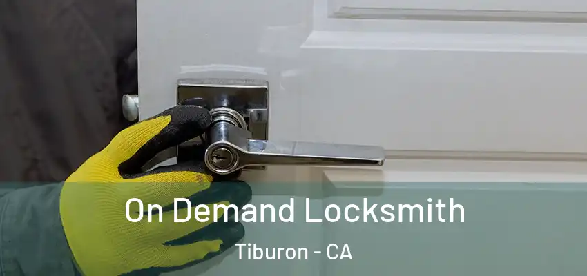  On Demand Locksmith Tiburon - CA
