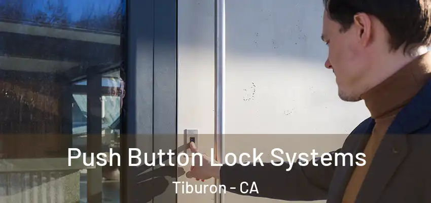 Push Button Lock Systems Tiburon - CA